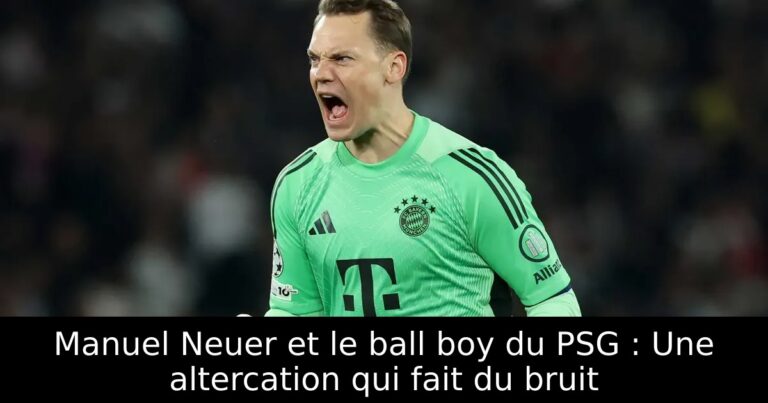 Manuel Neuer et le ball boy du PSG : Une altercation qui fait du bruit