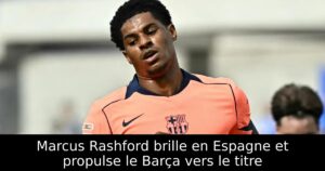 Marcus Rashford brille en Espagne et propulse le Barça vers le titre