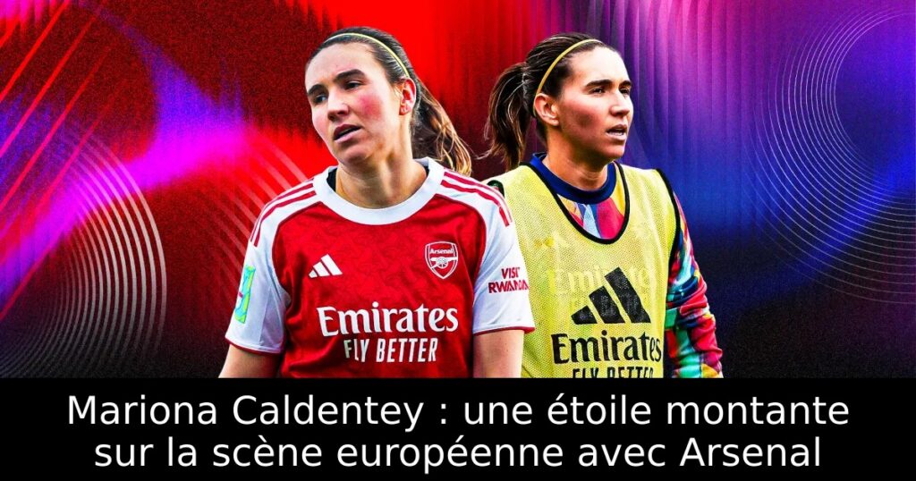 Mariona Caldentey : une étoile montante sur la scène européenne avec Arsenal