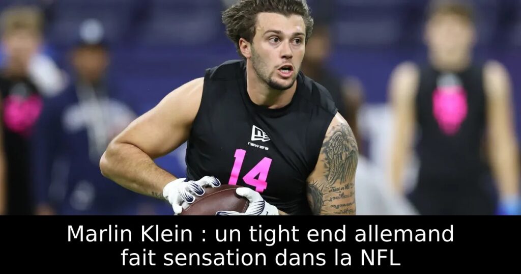 Marlin Klein : un tight end allemand fait sensation dans la NFL