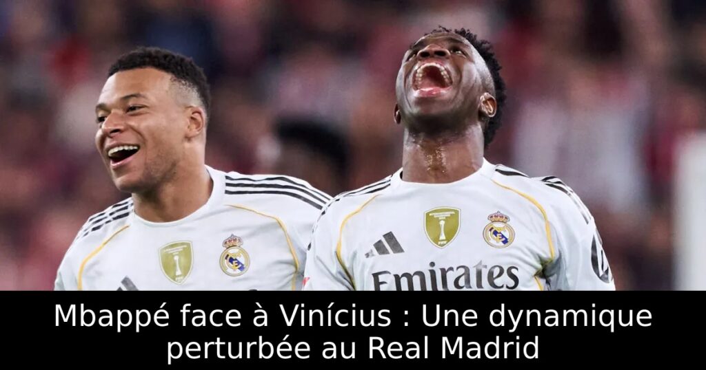 Mbappé face à Vinícius : Une dynamique perturbée au Real Madrid