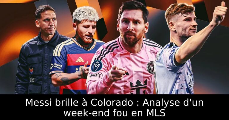 Messi brille à Colorado : Analyse d'un week-end fou en MLS