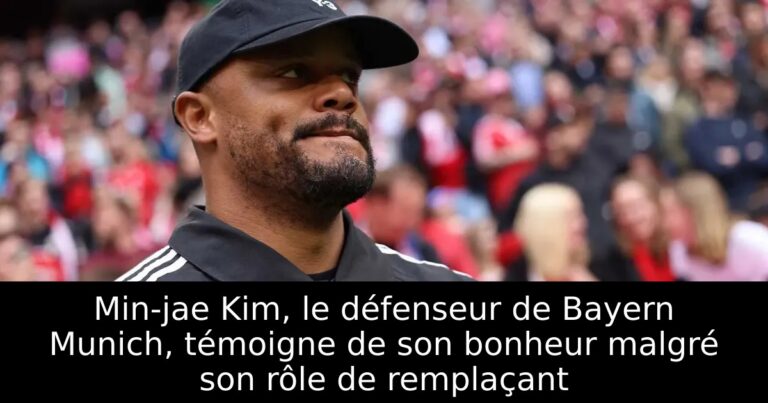 Min-jae Kim, le défenseur de Bayern Munich, témoigne de son bonheur malgré son rôle de remplaçant