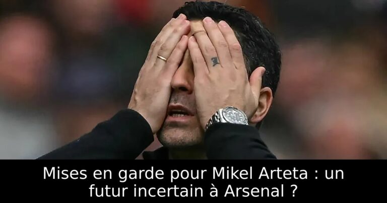 Mises en garde pour Mikel Arteta : un futur incertain à Arsenal ?