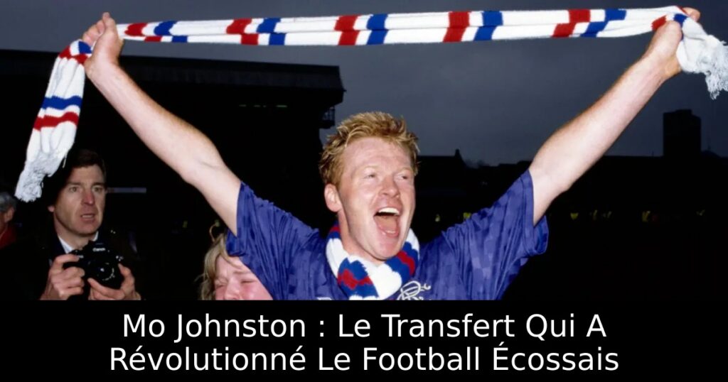 Mo Johnston : Le Transfert Qui A Révolutionné Le Football Écossais