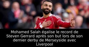 Mohamed Salah égalise le record de Steven Gerrard après son but lors de son dernier derby de Merseyside avec Liverpool