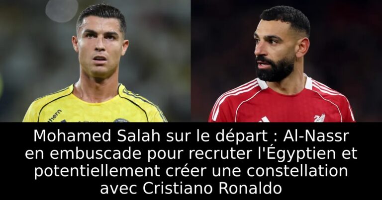 Mohamed Salah sur le départ : Al-Nassr en embuscade pour recruter l'Égyptien et potentiellement créer une constellation avec Cristiano Ronaldo