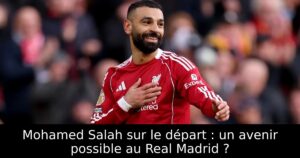 Mohamed Salah sur le départ : un avenir possible au Real Madrid ?