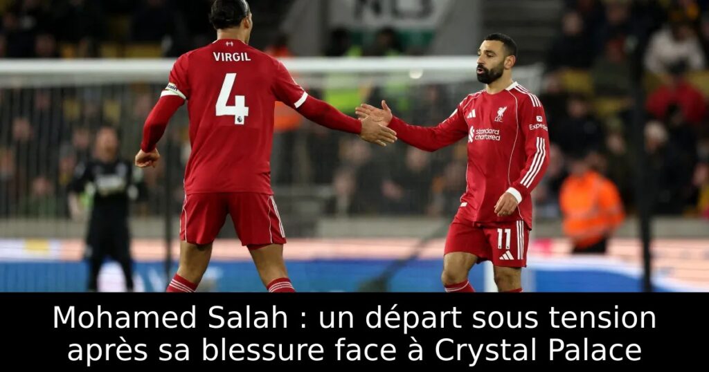 Mohamed Salah : un départ sous tension après sa blessure face à Crystal Palace