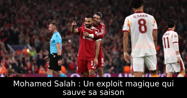 Mohamed Salah : Un exploit magique qui sauve sa saison