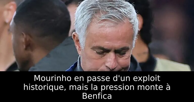 Mourinho en passe d'un exploit historique, mais la pression monte à Benfica
