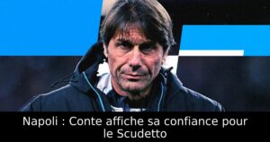 Napoli : Conte affiche sa confiance pour le Scudetto