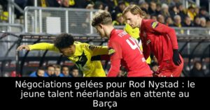 Négociations gelées pour Rod Nystad : le jeune talent néerlandais en attente au Barça