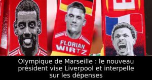 Olympique de Marseille : le nouveau président vise Liverpool et interpelle sur les dépenses