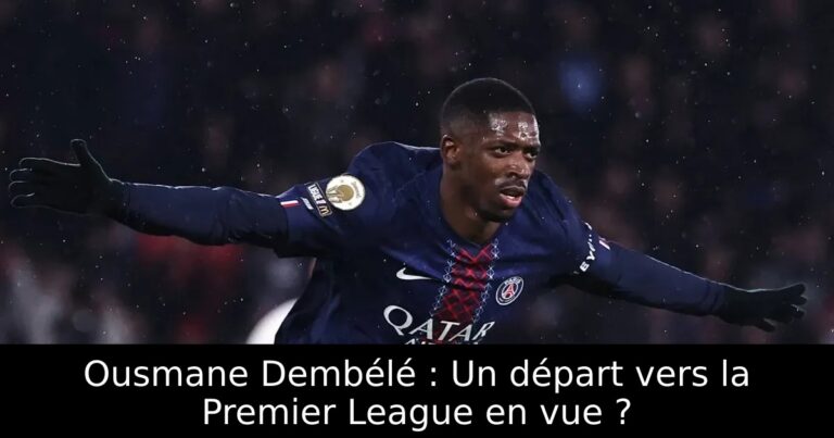Ousmane Dembélé : Un départ vers la Premier League en vue ?
