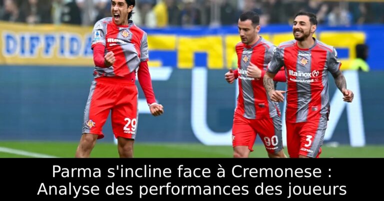 Parma s'incline face à Cremonese : Analyse des performances des joueurs