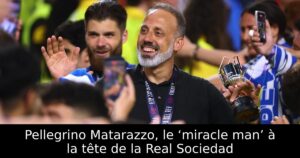 Pellegrino Matarazzo, le ‘miracle man’ à la tête de la Real Sociedad