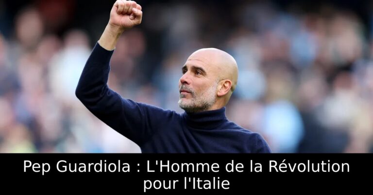 Pep Guardiola : L'Homme de la Révolution pour l'Italie