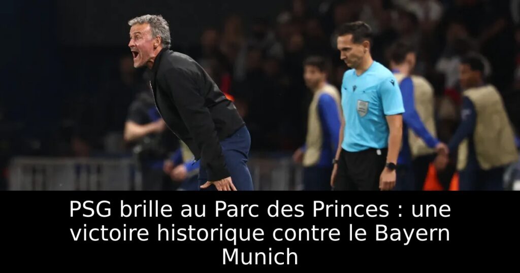 PSG brille au Parc des Princes : une victoire historique contre le Bayern Munich