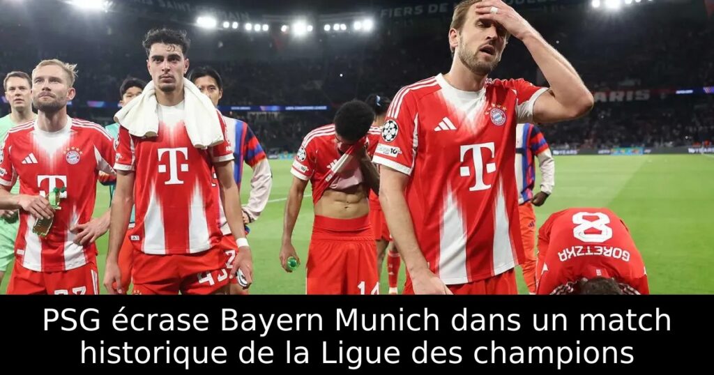 PSG écrase Bayern Munich dans un match historique de la Ligue des champions