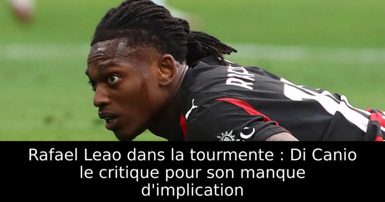 Rafael Leao dans la tourmente : Di Canio le critique pour son manque d'implication
