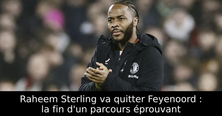 Raheem Sterling va quitter Feyenoord : la fin d'un parcours éprouvant