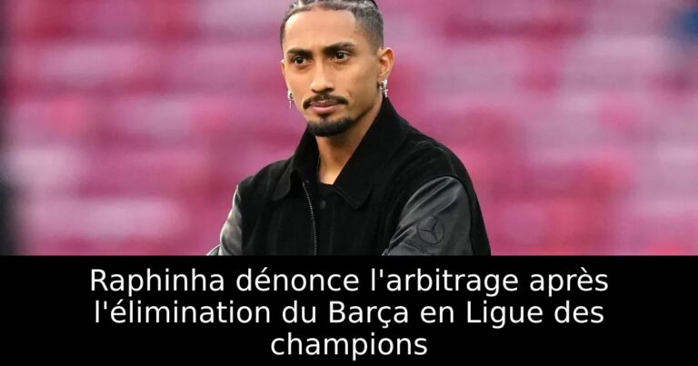 Raphinha dénonce l'arbitrage après l'élimination du Barça en Ligue des champions