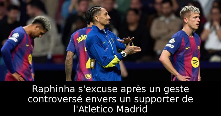 Raphinha s'excuse après un geste controversé envers un supporter de l'Atletico Madrid