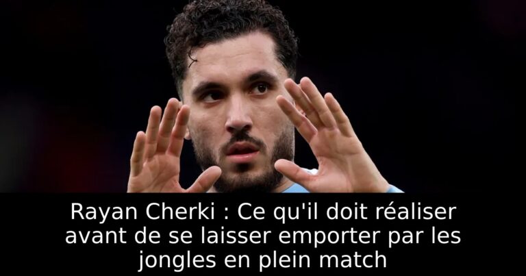 Rayan Cherki : Ce qu'il doit réaliser avant de se laisser emporter par les jongles en plein match