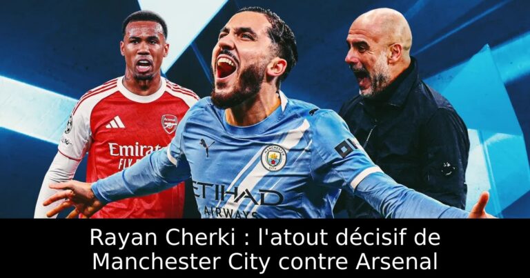 Rayan Cherki : l'atout décisif de Manchester City contre Arsenal