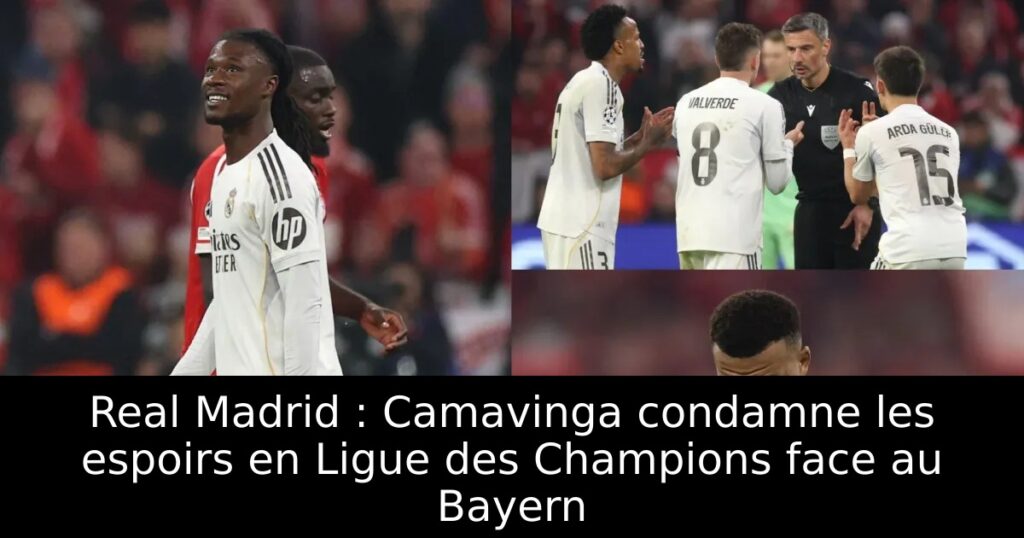 Real Madrid : Camavinga condamne les espoirs en Ligue des Champions face au Bayern