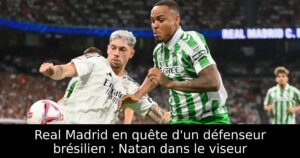 Real Madrid en quête d&rsquo;un défenseur brésilien : Natan dans le viseur