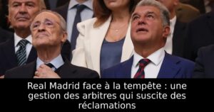 Real Madrid face à la tempête : une gestion des arbitres qui suscite des réclamations