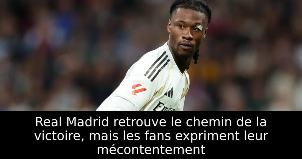 Real Madrid retrouve le chemin de la victoire, mais les fans expriment leur mécontentement