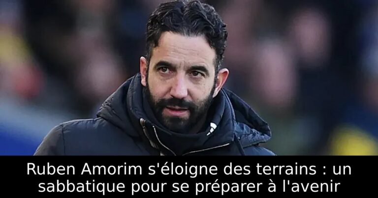 Ruben Amorim s'éloigne des terrains : un sabbatique pour se préparer à l'avenir