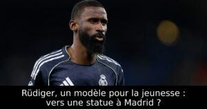 Rüdiger, un modèle pour la jeunesse : vers une statue à Madrid ?