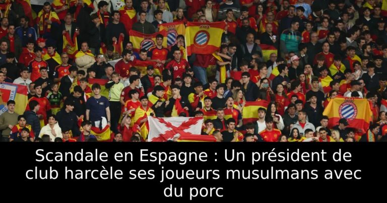 Scandale en Espagne : Un président de club harcèle ses joueurs musulmans avec du porc