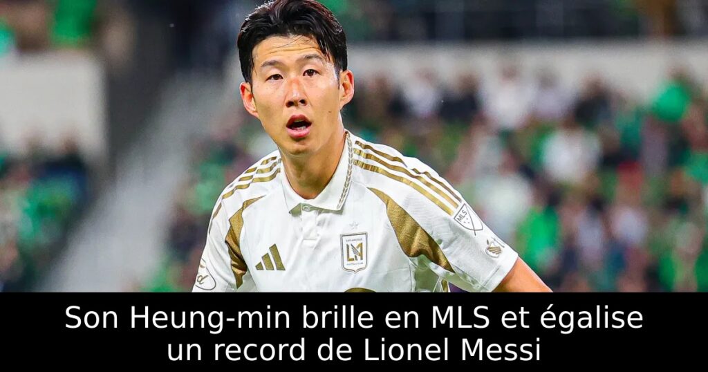 Son Heung-min brille en MLS et égalise un record de Lionel Messi