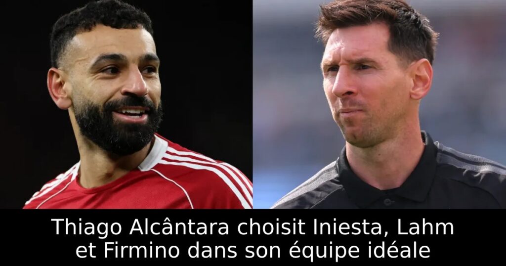 Thiago Alcântara choisit Iniesta, Lahm et Firmino dans son équipe idéale