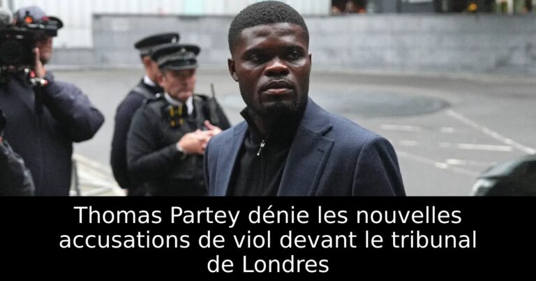 Thomas Partey dénie les nouvelles accusations de viol devant le tribunal de Londres