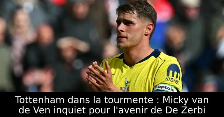 Tottenham dans la tourmente : Micky van de Ven inquiet pour l'avenir de De Zerbi