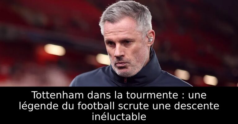 Tottenham dans la tourmente : une légende du football scrute une descente inéluctable