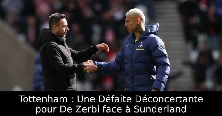 Tottenham : Une Défaite Déconcertante pour De Zerbi face à Sunderland