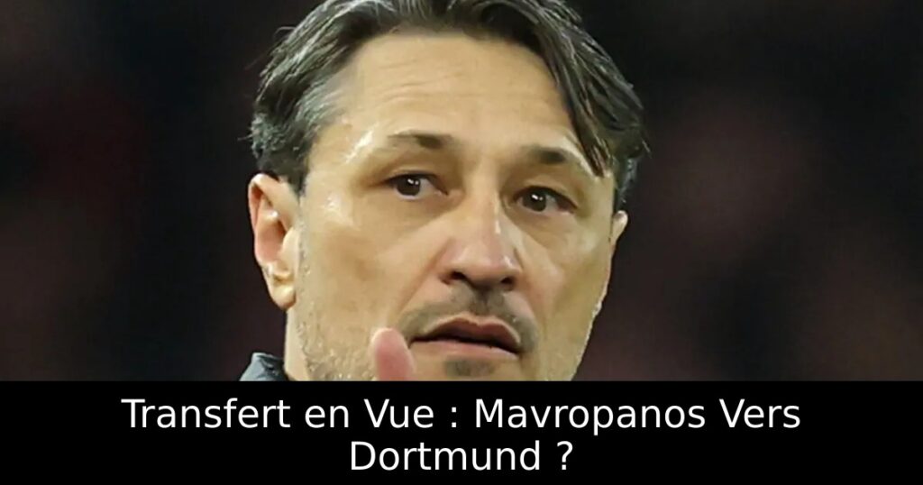 Transfert en Vue : Mavropanos Vers Dortmund ?