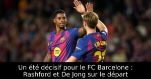 Un été décisif pour le FC Barcelone : Rashford et De Jong sur le départ