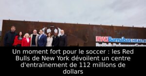 Un moment fort pour le soccer : les Red Bulls de New York dévoilent un centre d&rsquo;entraînement de 112 millions de dollars