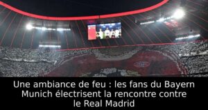 Une ambiance de feu : les fans du Bayern Munich électrisent la rencontre contre le Real Madrid