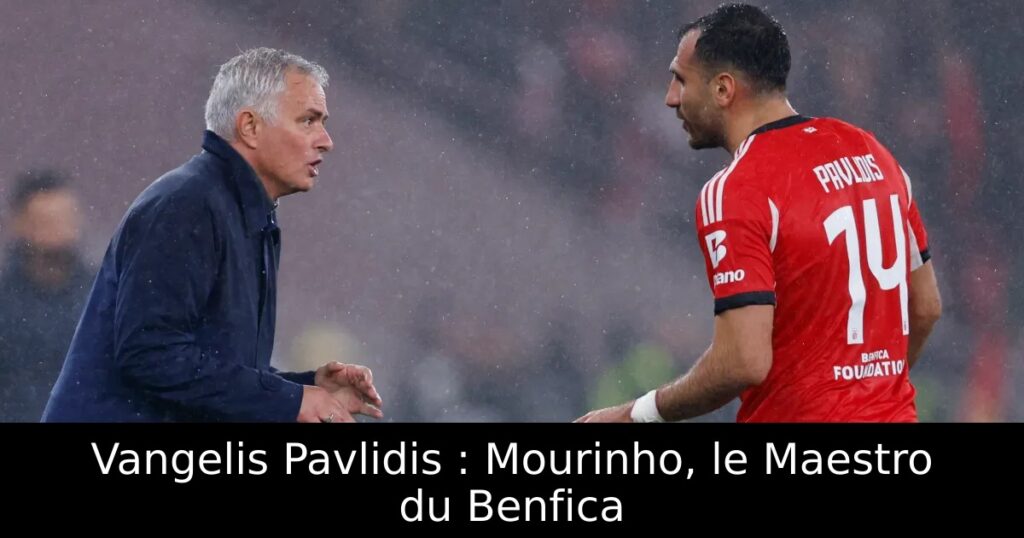 Vangelis Pavlidis : Mourinho, le Maestro du Benfica