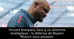 Vincent Kompany face à un dilemme stratégique : la défense de Bayern Munich sous pression