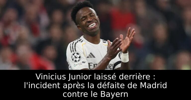 Vinicius Junior laissé derrière : l'incident après la défaite de Madrid contre le Bayern